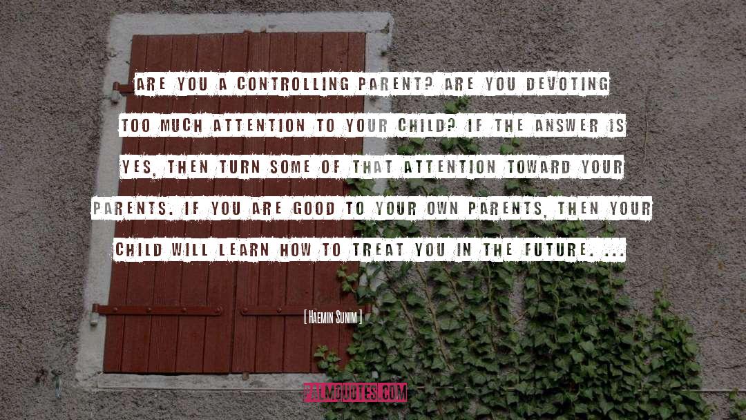 Haemin Sunim Quotes: Are you a controlling parent?