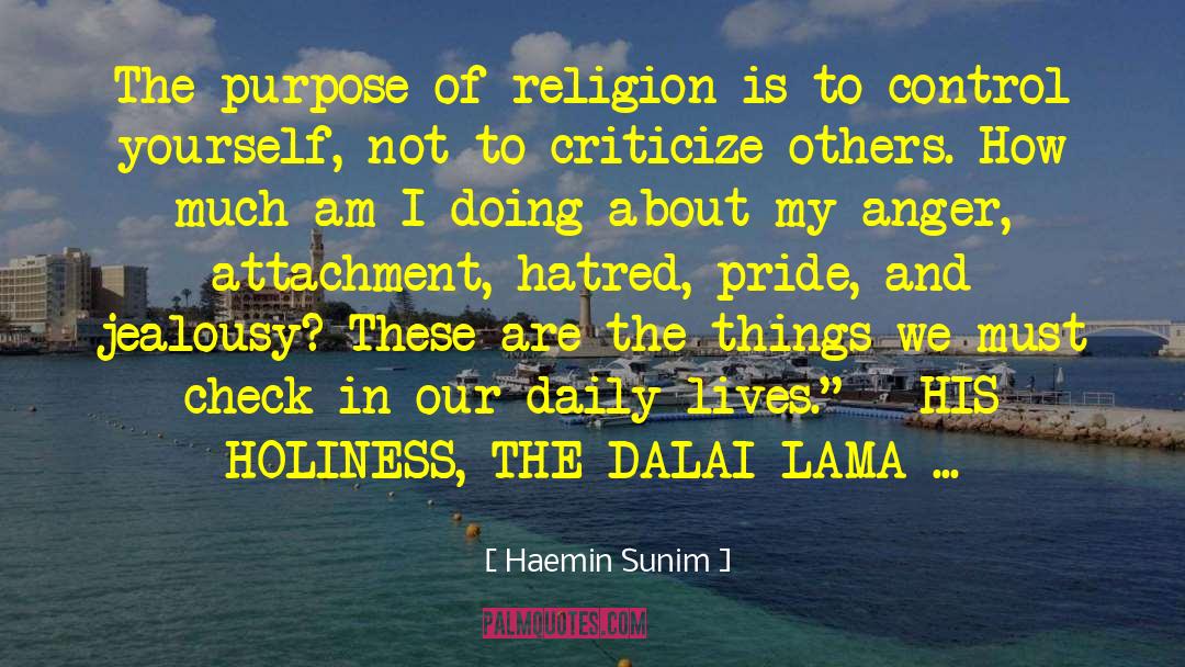 Haemin Sunim Quotes: The purpose of religion is