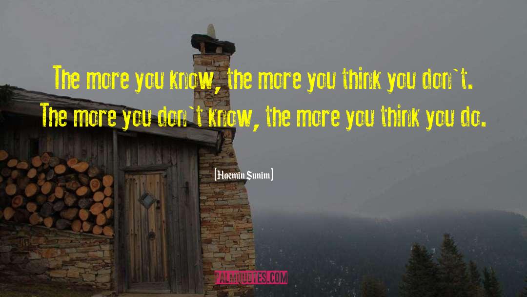 Haemin Sunim Quotes: The more you know, the