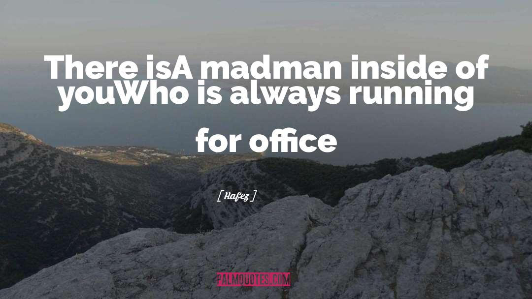 Hafez Quotes: There is<br>A madman inside of