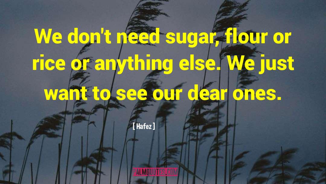 Hafez Quotes: We don't need sugar, flour