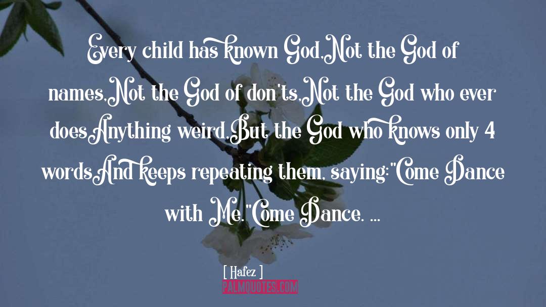 Hafez Quotes: Every child has known God,<br