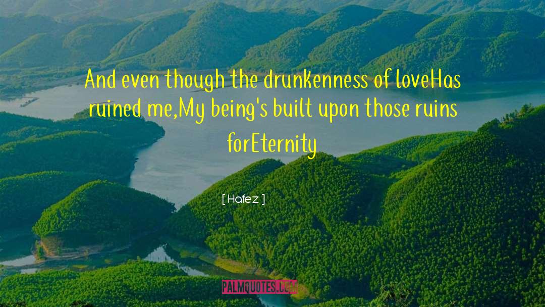 Hafez Quotes: And even though the drunkenness