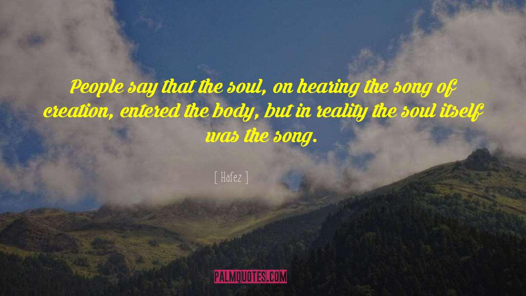 Hafez Quotes: People say that the soul,