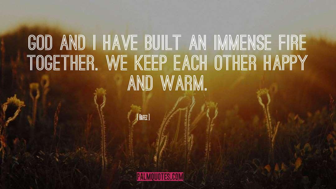 Hafez Quotes: God and I have built