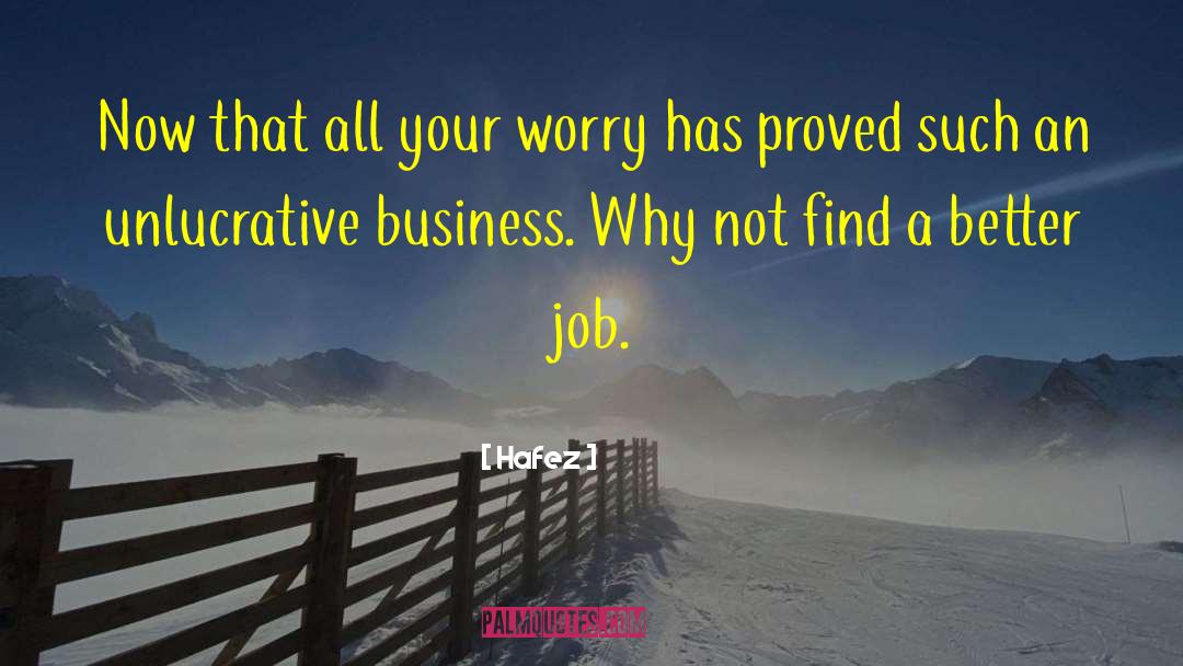 Hafez Quotes: Now that all your worry