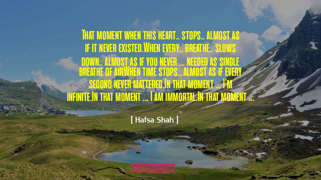 Hafsa Shah Quotes: That moment when this heart..