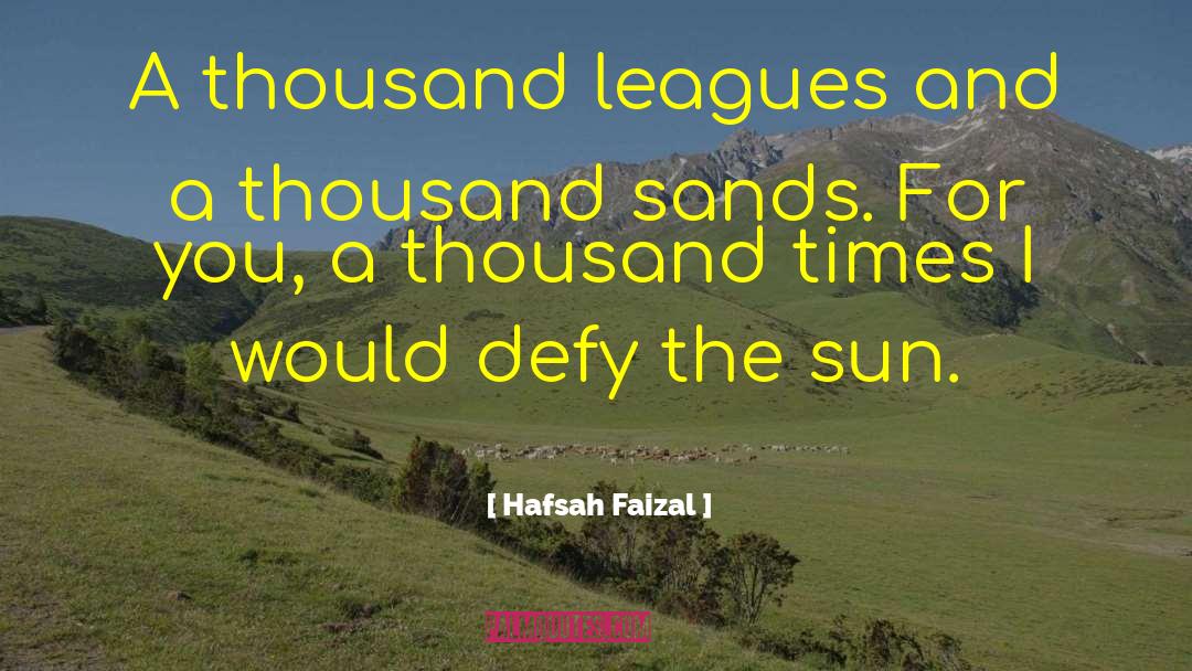Hafsah Faizal Quotes: A thousand leagues and a