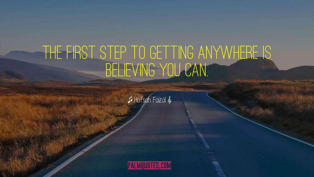 Hafsah Faizal Quotes: The first step to getting