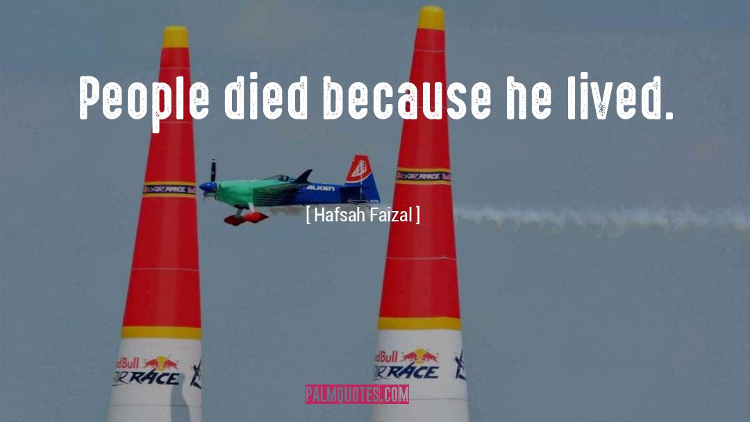 Hafsah Faizal Quotes: People died because he lived.