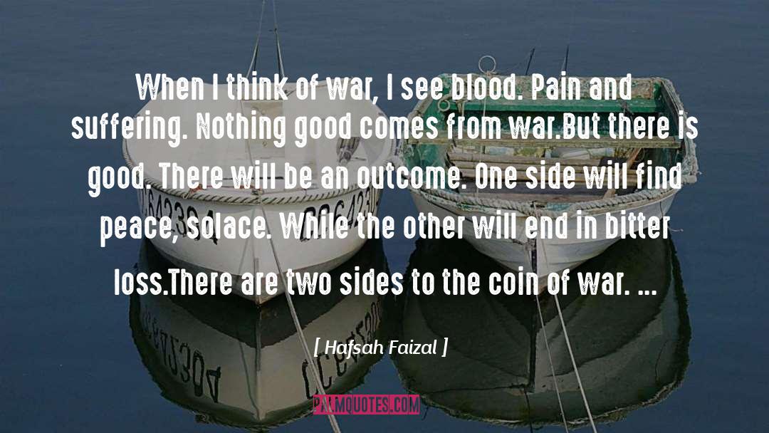 Hafsah Faizal Quotes: When I think of war,