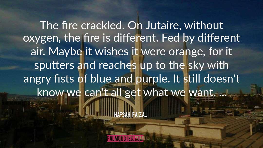 Hafsah Faizal Quotes: The fire crackled. On Jutaire,