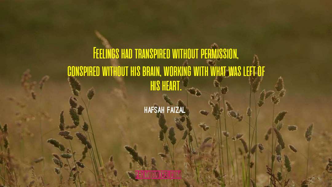 Hafsah Faizal Quotes: Feelings had transpired without permission,