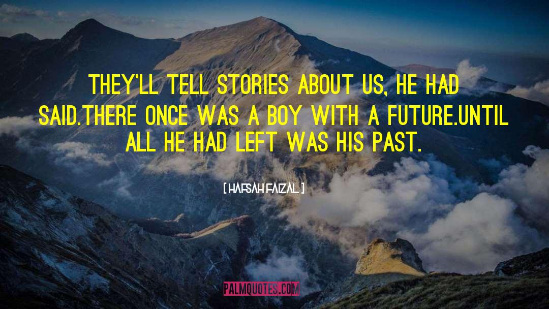 Hafsah Faizal Quotes: They'll tell stories about us,