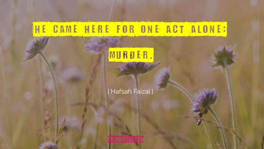 Hafsah Faizal Quotes: He came here for one