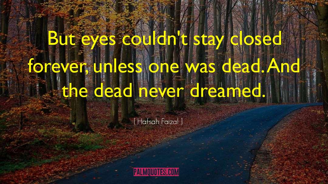 Hafsah Faizal Quotes: But eyes couldn't stay closed