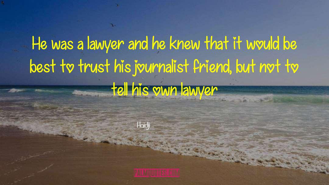 Haidji Quotes: He was a lawyer and