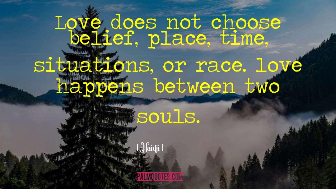 Haidji Quotes: Love does not choose belief,