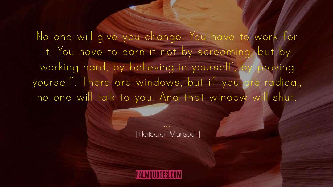 Haifaa Al-Mansour Quotes: No one will give you
