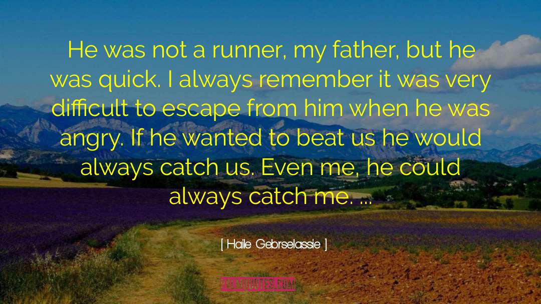 Haile Gebrselassie Quotes: He was not a runner,