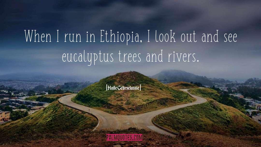 Haile Gebrselassie Quotes: When I run in Ethiopia,