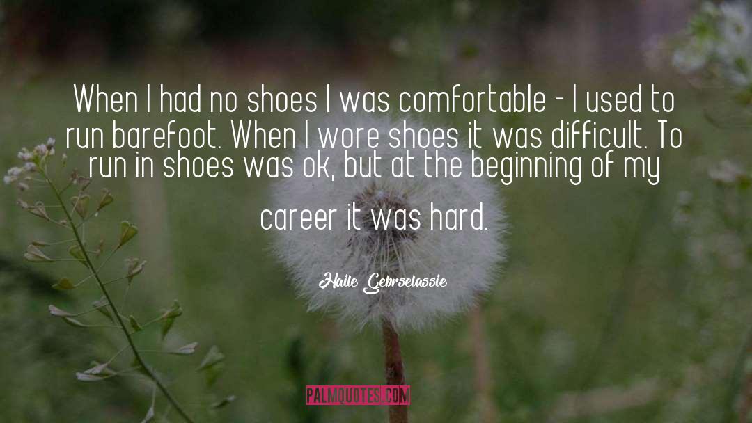 Haile Gebrselassie Quotes: When I had no shoes