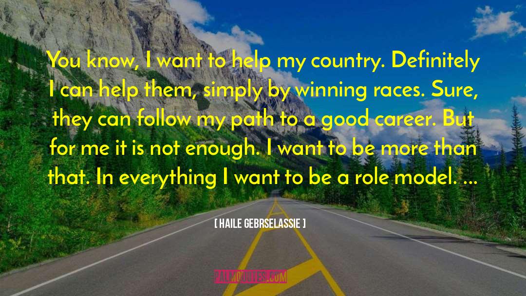 Haile Gebrselassie Quotes: You know, I want to