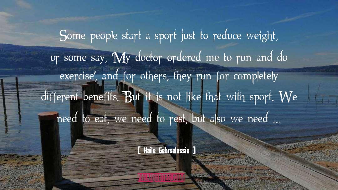 Haile Gebrselassie Quotes: Some people start a sport