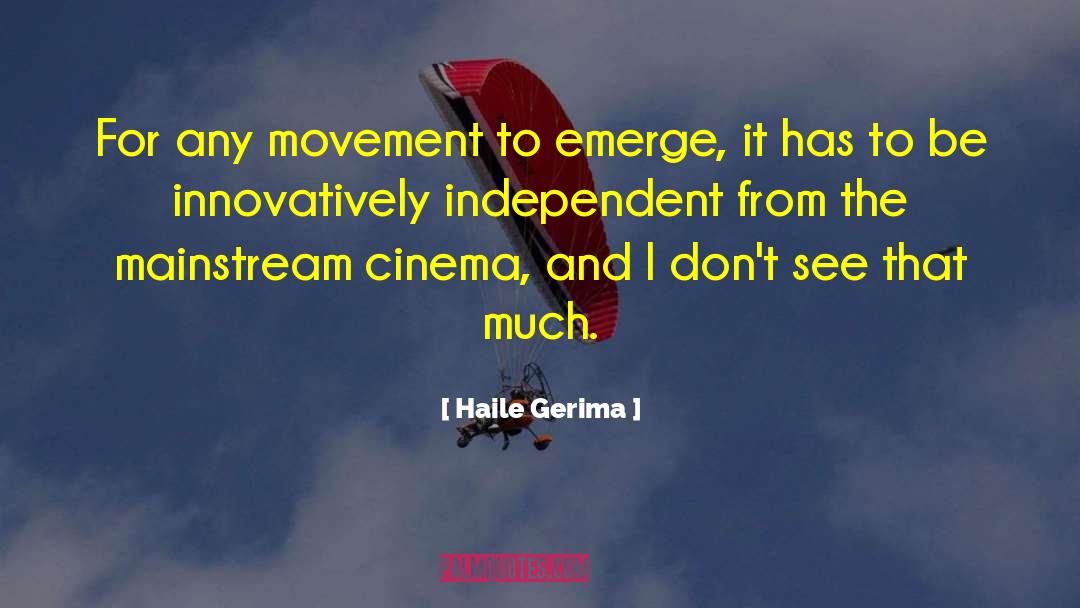 Haile Gerima Quotes: For any movement to emerge,