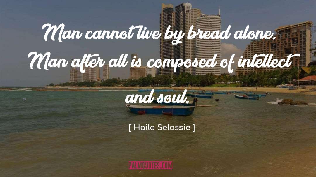 Haile Selassie Quotes: Man cannot live by bread