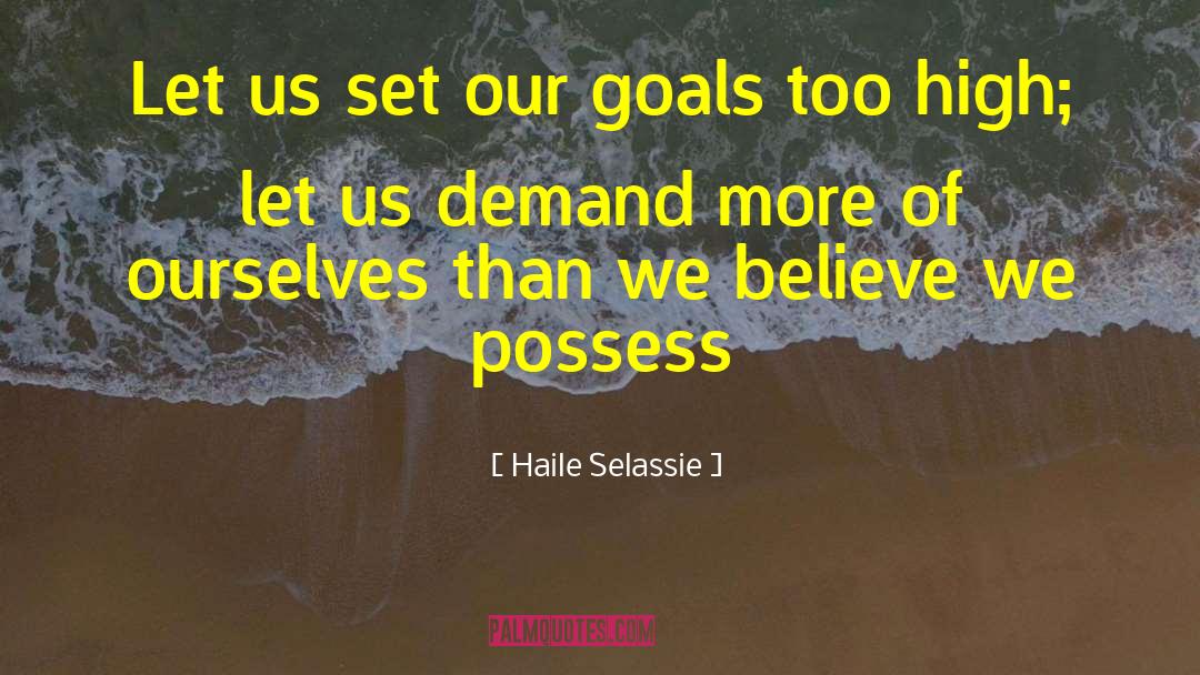 Haile Selassie Quotes: Let us set our goals