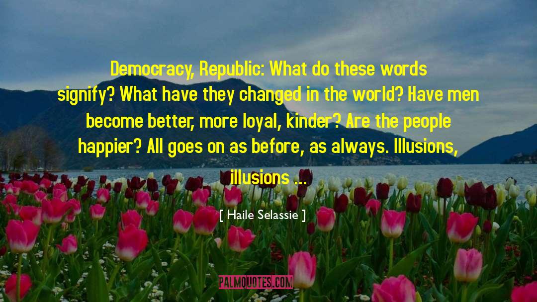 Haile Selassie Quotes: Democracy, Republic: What do these