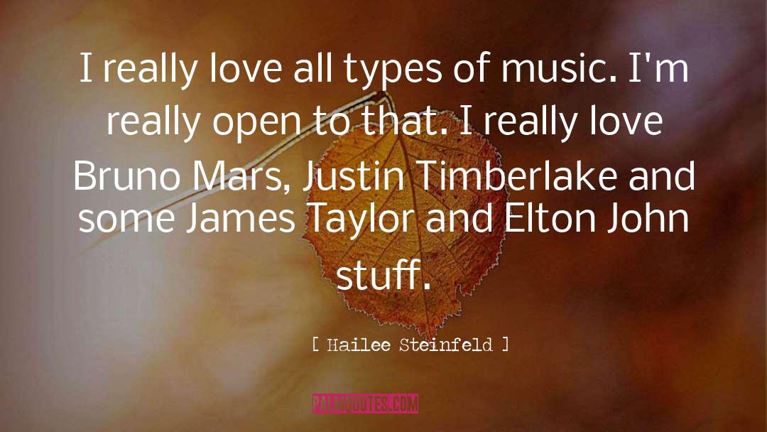 Hailee Steinfeld Quotes: I really love all types