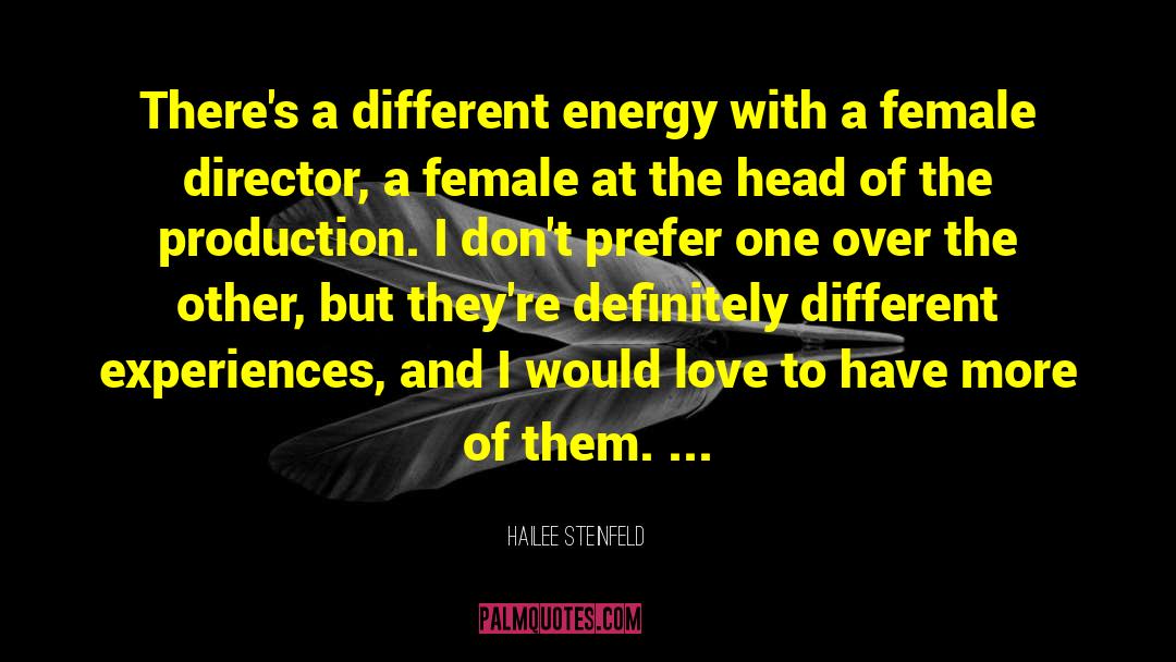 Hailee Steinfeld Quotes: There's a different energy with