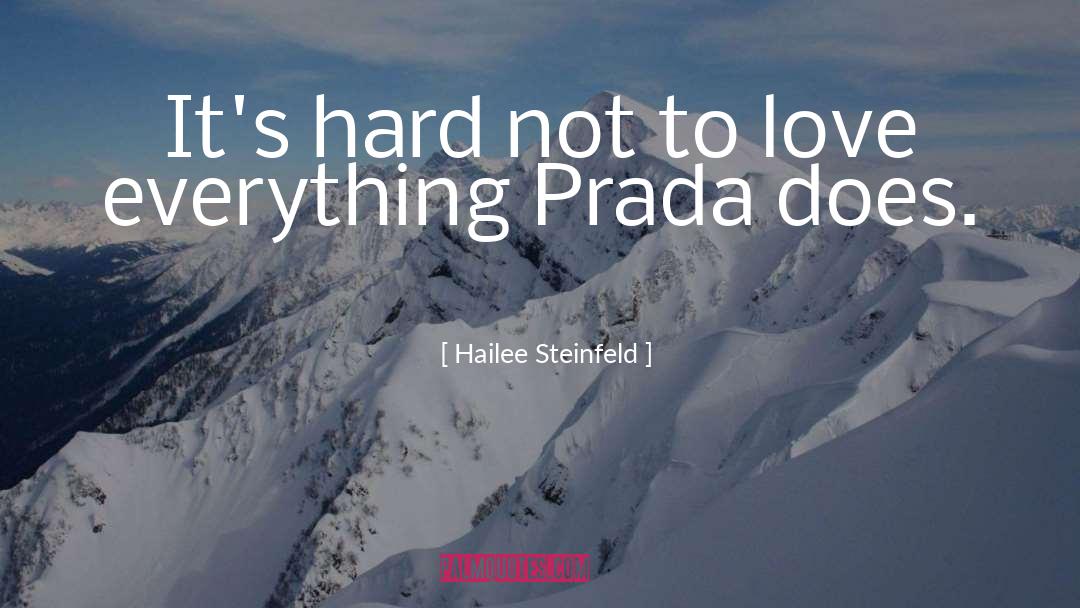 Hailee Steinfeld Quotes: It's hard not to love