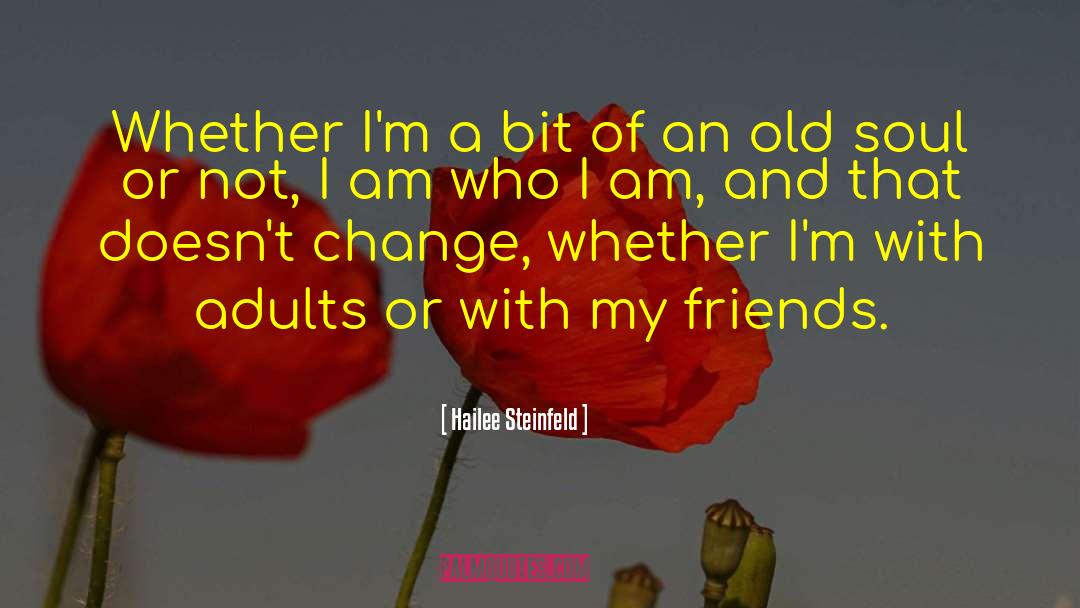 Hailee Steinfeld Quotes: Whether I'm a bit of