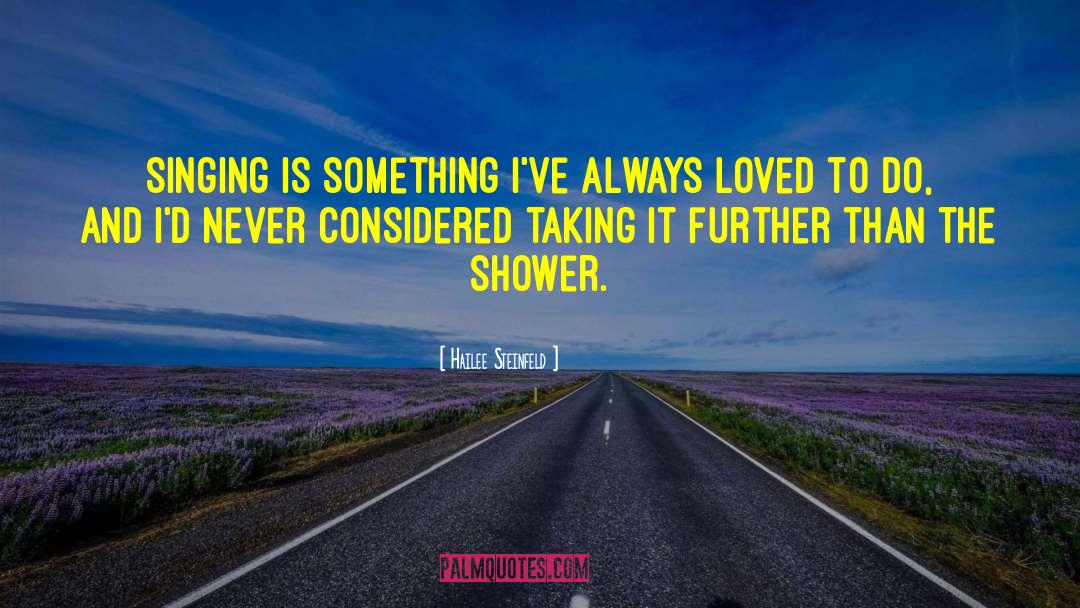 Hailee Steinfeld Quotes: Singing is something I've always