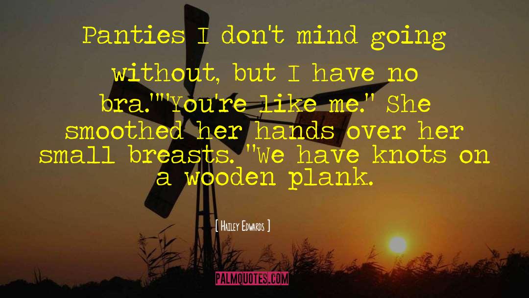 Hailey Edwards Quotes: Panties I don't mind going