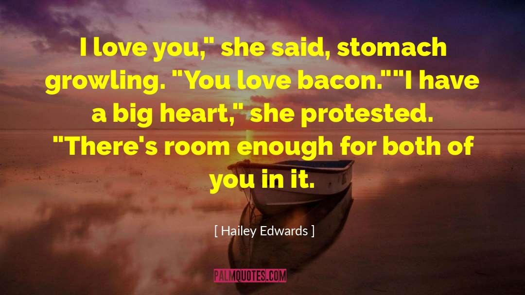 Hailey Edwards Quotes: I love you,