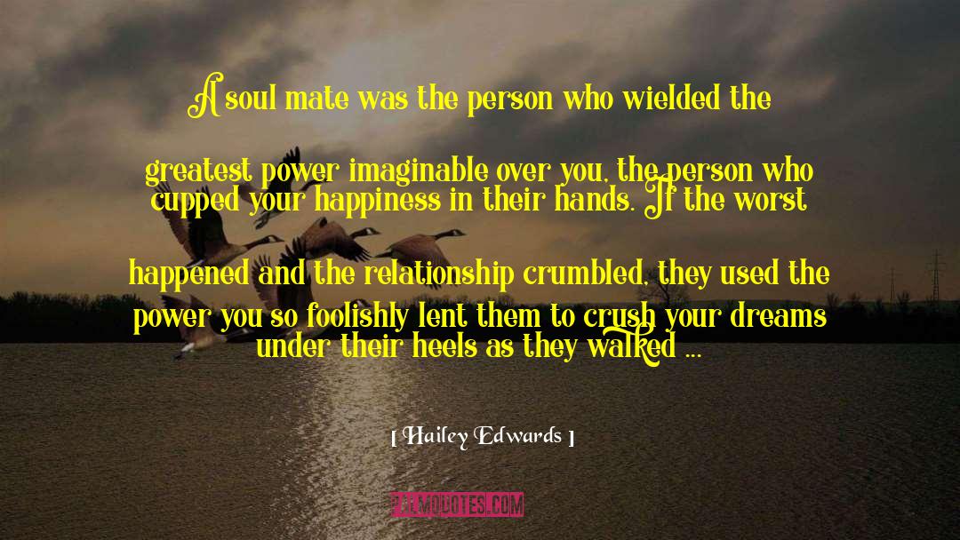 Hailey Edwards Quotes: A soul mate was the