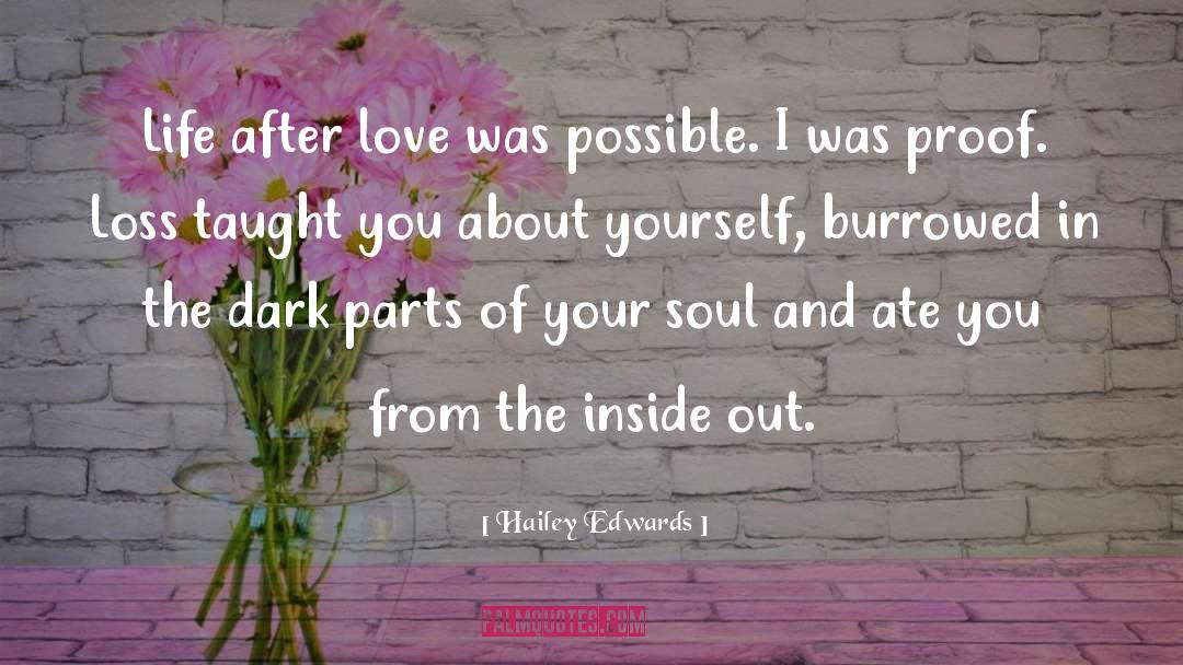 Hailey Edwards Quotes: Life after love was possible.