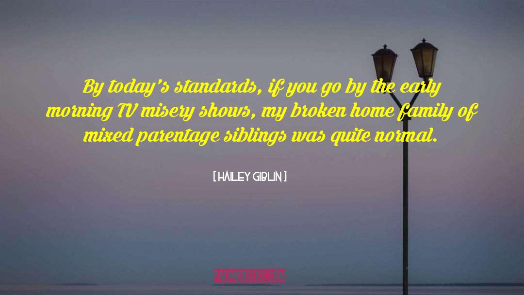 Hailey Giblin Quotes: By today's standards, if you