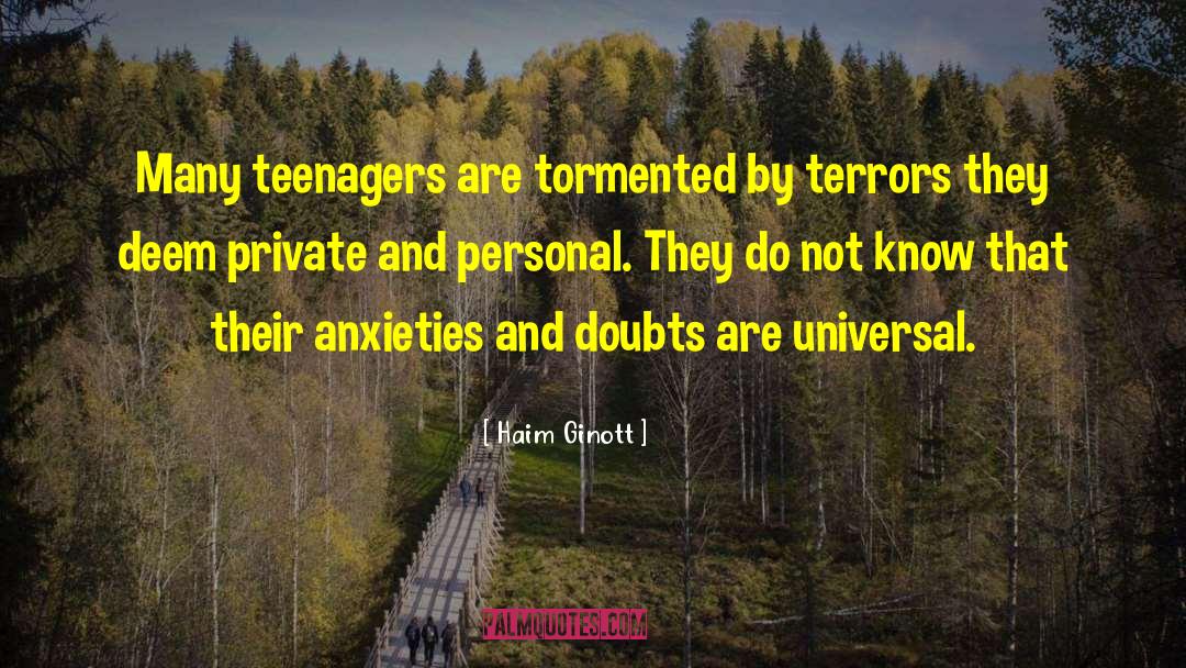 Haim Ginott Quotes: Many teenagers are tormented by