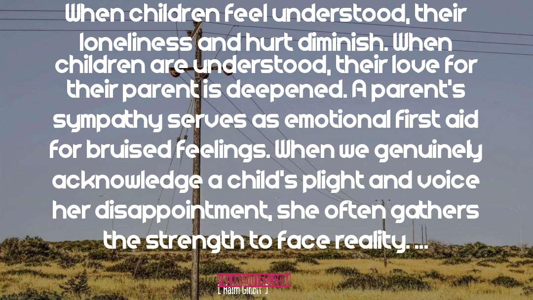 Haim Ginott Quotes: When children feel understood, their