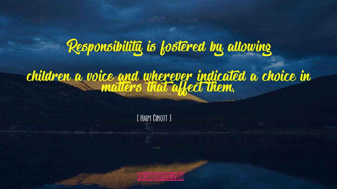 Haim Ginott Quotes: Responsibility is fostered by allowing