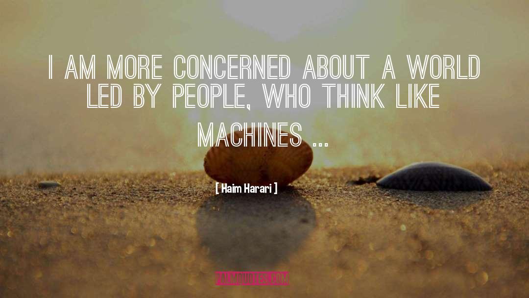 Haim Harari Quotes: I am more concerned about