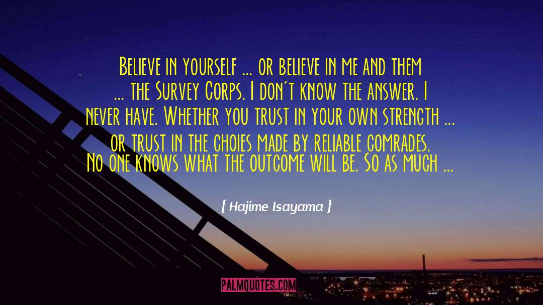 Hajime Isayama Quotes: Believe in yourself ... or