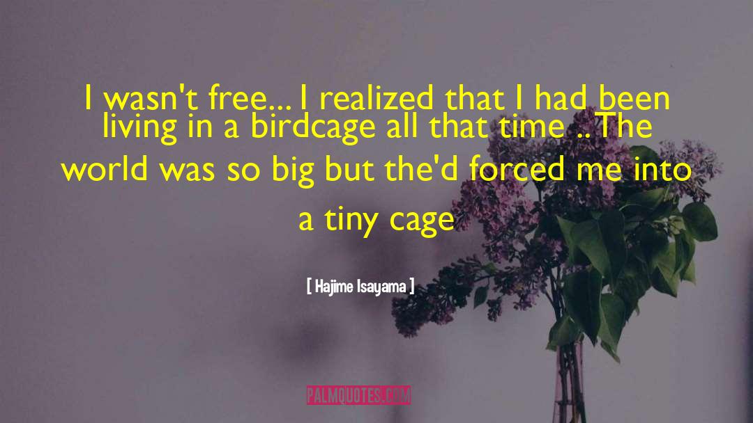 Hajime Isayama Quotes: I wasn't free... I realized