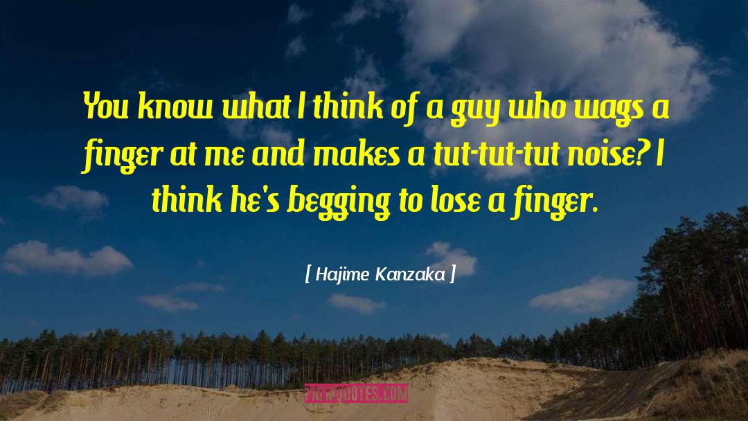 Hajime Kanzaka Quotes: You know what I think