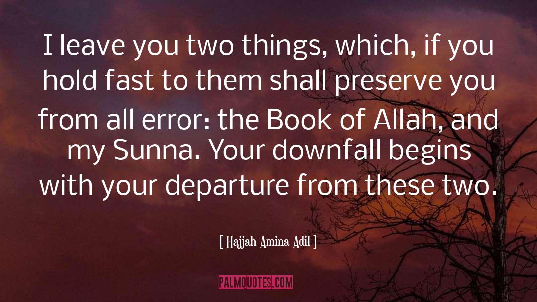 Hajjah Amina Adil Quotes: I leave you two things,